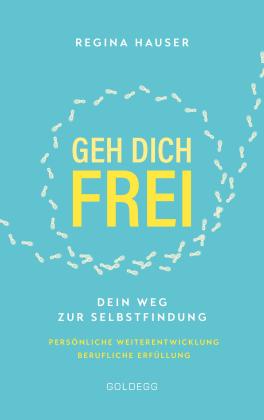 Regina Hauser: Geh dich frei 