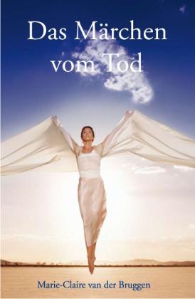 Marie-Claire van der Bruggen, Marie-Claire Van der Bruggen, Tom van der Bruggen: Das Märchen vom Tod 