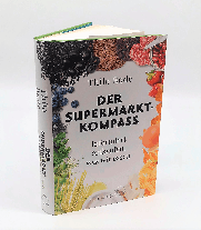 Thilo Bode: Der Supermarkt-Kompass 