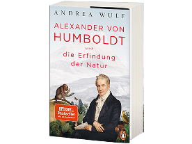 Andrea Wulf: Alexander von Humboldt und die Erfindung der Natur 