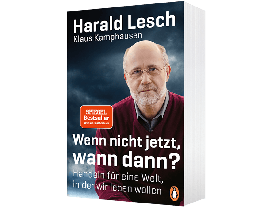 Klaus Kamphausen, Harald Lesch: Wenn nicht jetzt, wann dann? 