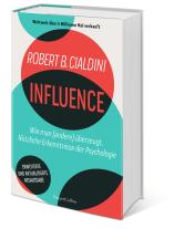Jürgen Neubauer, Robert B. Cialdini: INFLUENCE. Wie man (andere) überzeugt. Nützliche Erkenntnisse der Psychologie 