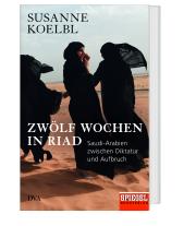 Susanne Koelbl: Zwölf Wochen in Riad 