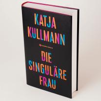 Katja Kullmann: Die Singuläre Frau 