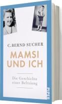 C. Bernd Sucher: Mamsi und ich 