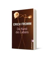 Erich Fromm: Die Kunst des Liebens 