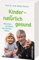 Walter Dorsch: Kinder - natürlich gesund 