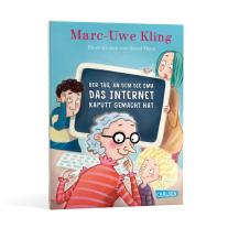 Marc-Uwe Kling, Astrid Henn: Der Tag, an dem die Oma das Internet kaputt gemacht hat 