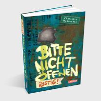 Charlotte Habersack, Fréderic Bertrand: Bitte nicht öffnen 6: Rostig! 