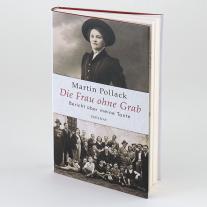 Martin Pollack: Die Frau ohne Grab 