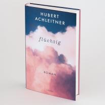 Hubert Achleitner: flüchtig 