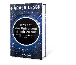 Harald Lesch: Was hat das Universum mit mir zu tun? 