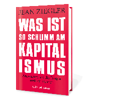 Jean Ziegler: Was ist so schlimm am Kapitalismus? 