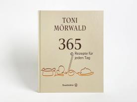 Toni Mörwald: 365 Rezepte für jeden Tag 