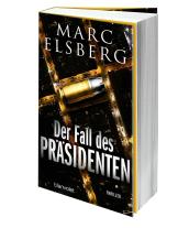 Marc Elsberg: Der Fall des Präsidenten 