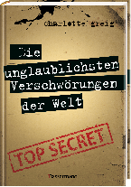 Charlotte Greig: Die unglaublichsten Verschwörungen der Welt 