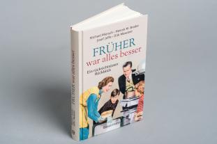 Henryk M. Broder, Josef Joffe, Dirk Maxeiner, Michael Miersch: Früher war alles besser 