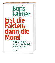Boris Palmer: Erst die Fakten, dann die Moral 