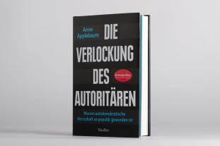Anne Applebaum: Die Verlockung des Autoritären 