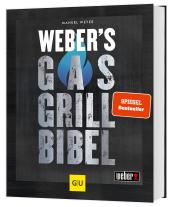 Manuel Weyer: Weber's Gasgrillbibel 