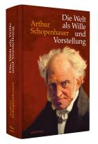 Arthur Schopenhauer: Die Welt als Wille und Vorstellung 