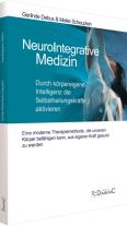 Gerlinde Debus, Meike Dr. med. Scheuplein, Meike Dr. med. Scheuplein, Gerlinde Prof. Dr. med. Debus, Gerlinde Prof. Dr. med. Debus, Meike Scheuplein: NeuroIntegrative Medizin: Durch körpereigene Intelligenz die Selbstheilungskräfte aktivieren 