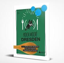 Katja Völkel: Koch mich! Dresden - Das Kochbuch 
