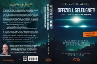 Steven M. Greer: OFFIZIELL GELEUGNET! Das größte Geheimnis der Regierungen enthüllt: Wir sind nicht allein! 