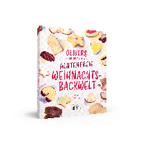 Oliver Welling, Steffen Unland: Olivers kleine, internationale, glutenfreie Weihnachtsbackwelt 