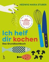 Hedwig Maria Stuber: Ich helf Dir kochen 