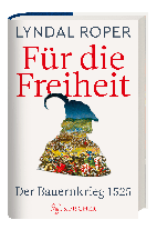 Holger Fock, Sabine Müller, Lyndal Roper: Für die Freiheit 