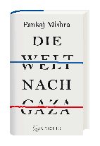 Laura Su Bischoff, Pankaj Mishra: Die Welt nach Gaza 