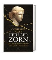 Catherine Nixey: Heiliger Zorn 