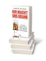 Martin Rücker: Ihr macht uns krank 