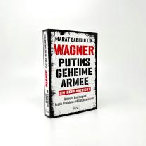 Marat Gabidullin: WAGNER – Putins geheime Armee 