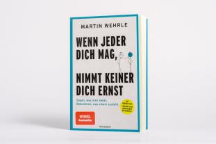 Martin Wehrle: Wenn jeder dich mag, nimmt keiner dich ernst 