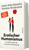 Julian Nida-Rümelin, Nathalie Weidenfeld: Erotischer Humanismus 