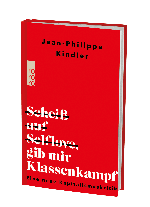 Jean-Philippe Kindler: Scheiß auf Selflove, gib mir Klassenkampf 