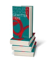 Svealena Kutschke: Gewittertiere 