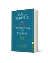 James Redfield, Michael Görden: Die zehnte Prophezeiung von Celestine (Die Prophezeiungen von Celestine 2) 