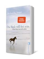 Michael A. Singer: Die Seele will frei sein 