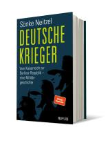 Sönke Neitzel: Deutsche Krieger 