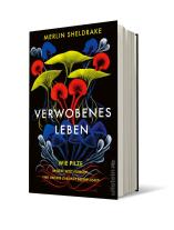 Merlin Sheldrake: Verwobenes Leben 