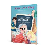 Marc-Uwe Kling, Astrid Henn: Der Tag, an dem die Oma das Internet kaputt gemacht hat 