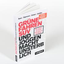 Thomas Bauer, Gerd Gigerenzer, Walter Krämer, Katharina Schüller: Grüne fahren SUV und Joggen macht unsterblich 