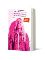 Anja Caspary: In meinem Herzen steckt ein Speer 