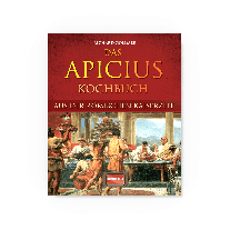 Richard Gollmer: Das Apicius Kochbuch aus der römischen Kaiserzeit 