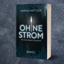 Markus Mattzick, Chiemsee Verlag, Chiemsee Verlag: Ohne Strom - Wo sind deine Grenzen? (Band 1) 