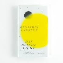 Benjamín Labatut: Das blinde Licht 