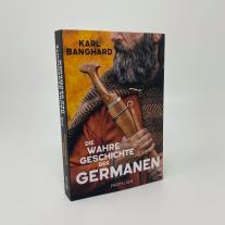 Karl Banghard: Die wahre Geschichte der Germanen 